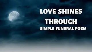 Love Shines Through - Funeral Poem - Anon
