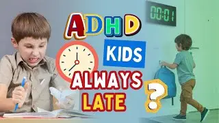 ADHD Time Blindness Fixes | Helping Kids Be On Time Without Tears