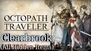 OCTOPATH TRAVELER - Clearbrook (All Hidden Item Locations)