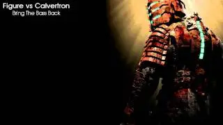 Figure vs Calvertron - Bring The Bass Back (Calvertron Remix)