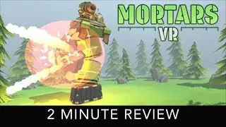 Mortars VR - 2 Minute Review - HTC Vive