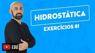 HIDROSTÁTICA #5 -  Exercícios