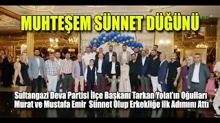 YOLAT AİLESİNDEN MUHTEŞEM SÜNNET DÜĞÜNÜ