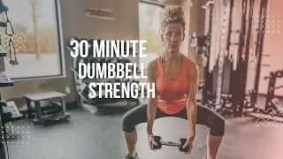 30 Minute Dumbbell Strength Workout