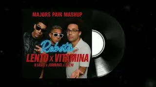REBOTA LENTO x VITAMINA - JOMBRIEL, DFZM, GUAYNAA (MAJORS PAIN MASHUP)