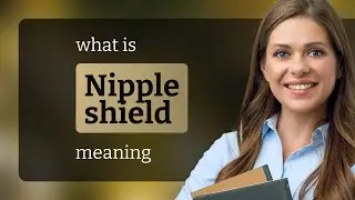 Nipple shield &bull; NIPPLE SHIELD definition