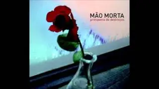 M&atilde;o Morta - Tu Disseste (primavera de destro&ccedil;os)