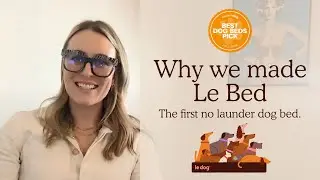Founder Feature | Why we made Le Bed - the first no launder dog bed!