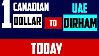 Canadian Dollar to UAE Dirham Exchange Rates Today