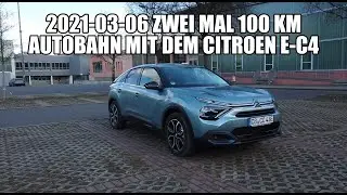 2021 03 06 Zwei mal 100 km Autobahn mit dem Citroen e C4