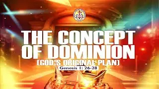 THE CONCEPT OF DOMINION [GOD'S ORIGINAL PLAN] (Gen. 1:26-28)