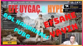 EFE UYGAÇ  HYPE İLE BİRLİKTE PUBG OYNUYOR (BOL KAHKAHALI)