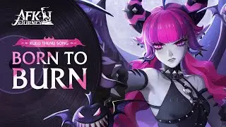 KULUS THEME SING BORN TO BRUN AFK JOURNEY