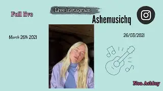 Ashemusichq / Ashe music - Live Instagram - March 26th 2021 - Noa Ashley