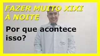 Fazer muito xixi a noite. Porque acontece isso?