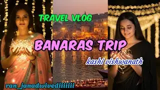 TRAVEL VLOG 6 BANARAS FAMILY TRIP #travelvlog #dailyvlog#family#familyfirsttrip #rewa #banaras #trip