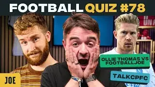 Ollie Thomas Vs FootballJOE Quiz! | Euro Stars, Extreme Geography & Iconic British Managers
