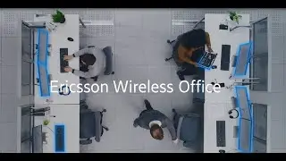 Ericsson Wireless Office: Simplify IT and Support a Flexible Workforce