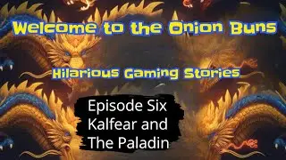 Hilarious Gaming Stories, Kalfear and The Paladin