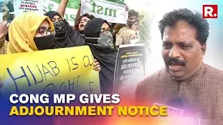 Hijab Controversy: Congress MP Gives Adjournment Motion Notice In Parliament To Discuss Row