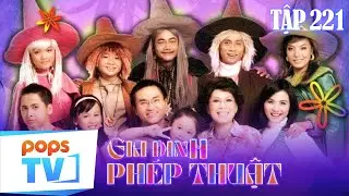 GIA ĐÌNH PHÉP THUẬT - TẬP 221 | Phim Việt Nam Hài Hước | Một Vé Quay Trở Về Tuổi Thơ