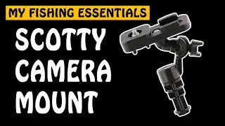 Scotty's Camera Mount for Boat Fishing Videos | My Fishing Essentials