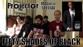 Projector MAGfest Special: Fifty Shades of Black (REVIEW)
