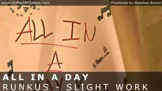 Runkus - Slight Work | All In A Day