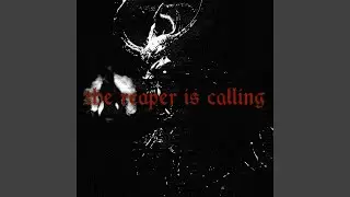 THE REAPER IS CALLING