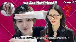 Orm Made It Clear That Ling Is Not Her *Friend* ! #lingorm #gl 