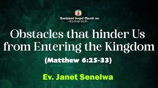 Obstacles That hinder us from entering the Kingdom -  Ev. Janet Senelwa || RGC Komarock