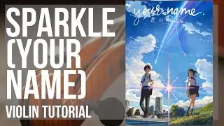 How to play Sparkle スパークル (Your Name) by Radwimp on Violin (Tutorial)