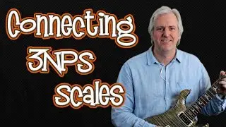 Connecting 3 Notes Per String Scales - Up and Down the Neck