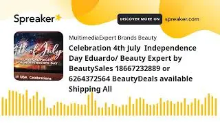 Celebration 4th July  Independence Day Eduardo/ Beauty Expert by BeautySales 18667232889 or 62643725