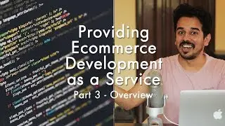 Part 3 - How to provide Ecommerce Development as a Service?