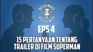 🎙️ DCU INDO PODCAST #4 | 15 Misteri Trailer Superman yang Akhirnya Terjawab!