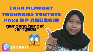 CARA MEMBUAT THUMBNAIL YOUTUBE DI HP ANDROID | PICSART TUTORIAL