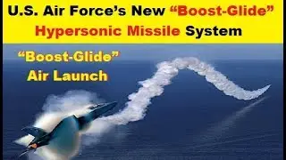 U.S. Air Force's New &ldquo;Boost Glide&rdquo; Hypersonic Weapons System