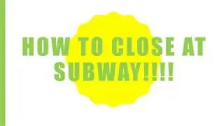 How to close at Subway