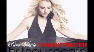 Britney Spears - Pure Vocals : NAKED TRUTH (Album 2O14) - Hold It Against Me (Raw Vocals)
