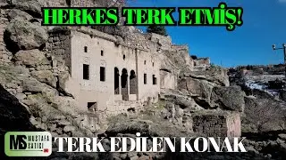 TERK EDİLMİŞ KONAK! Konağı ve etrafındaki kaya evleri gezdim.
