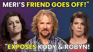 Kody BREAKS with TLC &ndash; Meri friend jen exposes Kody & Robyn Kidnapping Twist Unfolds!