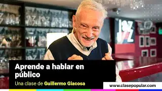 Aprende a hablar en p&uacute;blico con Guillermo Giacosa | Curso online