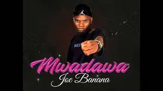 Mwadawa   Joe Banana Official [Audio] #mwadawa   #joebanana