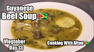 How To Make Guyanese Beef Soup🇬🇾/Cooking With Afton🇬🇾/ Vlogtober Day 13