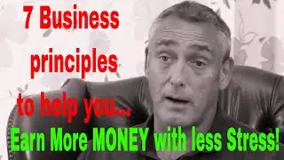 7 Principles to help you earn more money with less stress!