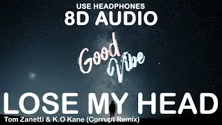 Lose My Head - Tom Zanetti & K.O Kane (Corrupt Remix) [ 8D AUDIO ]