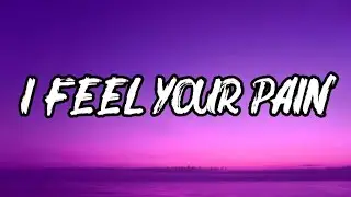 I FEEL YOUR PAIN, LYRICS OFFICIAL 