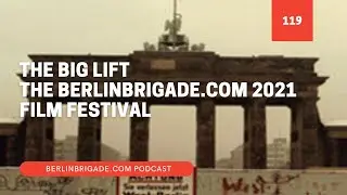 The Big Lift - The first in the BerlinBrigade.com 2021 Film Festival