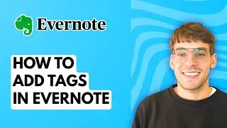 How to Add Tags in Evernote [2026 Full Guide]